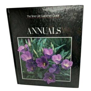 The Time-Life Gardeners Guide Annuals Hardcover Book